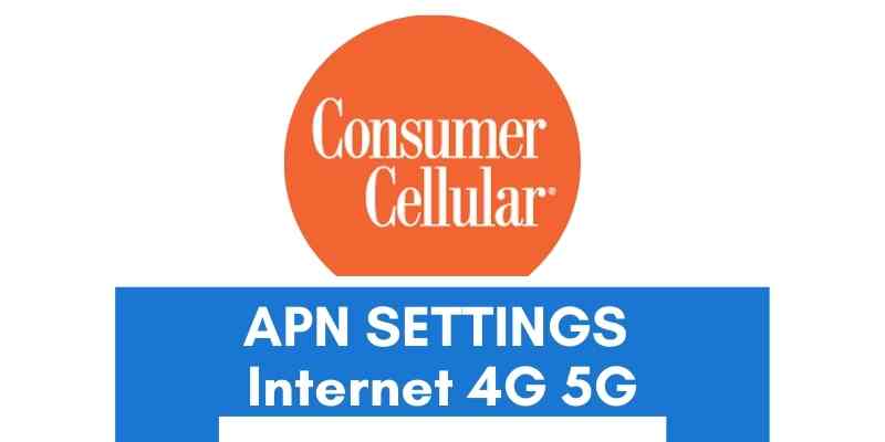 Consumer cellular 5G APN Settings for Android and iPhone