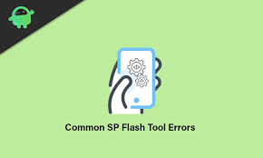 Troubleshooting and Resolving SP Flash Tool Errors