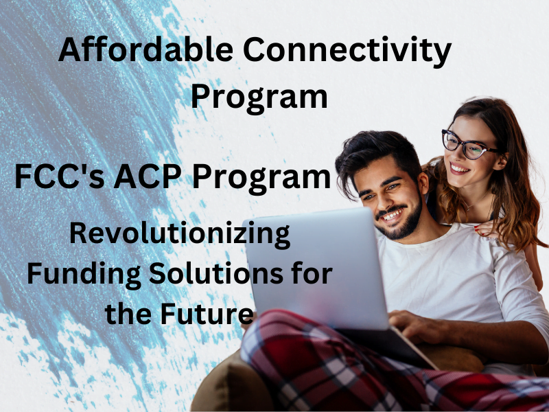 Image: FCC's ACP Program: Revolutionizing Funding Solutions for the Future ACP program Application