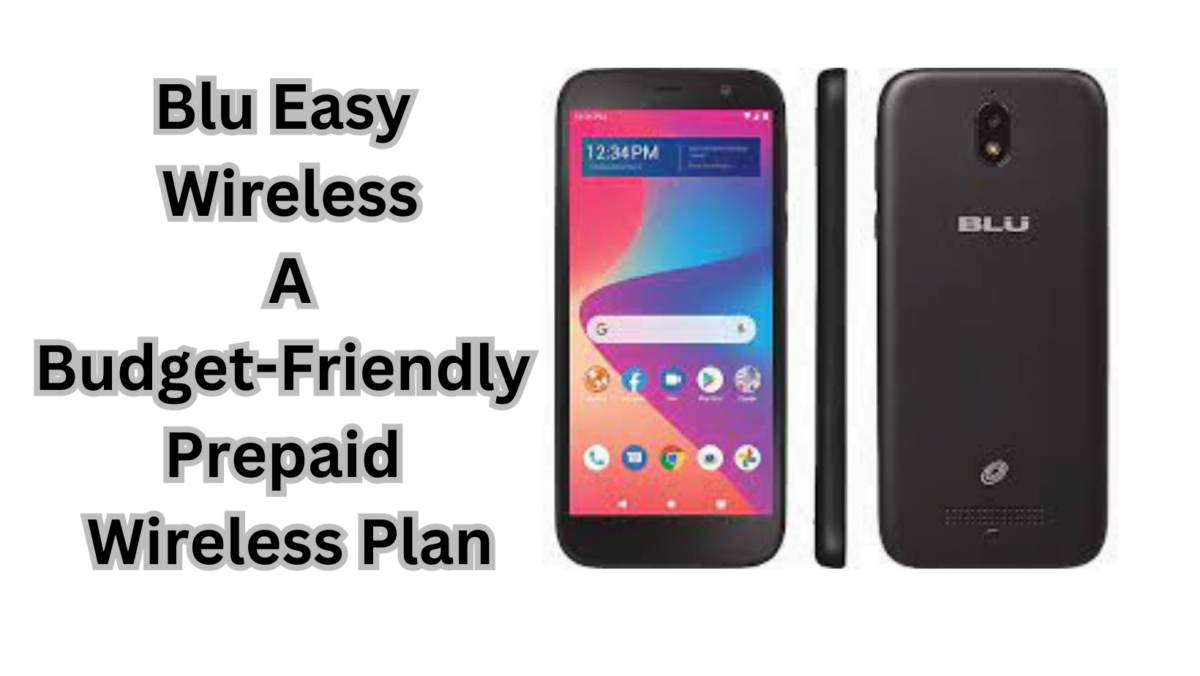 Blu Easy Wireless: A Budget-Friendly Prepaid Wireless Plan