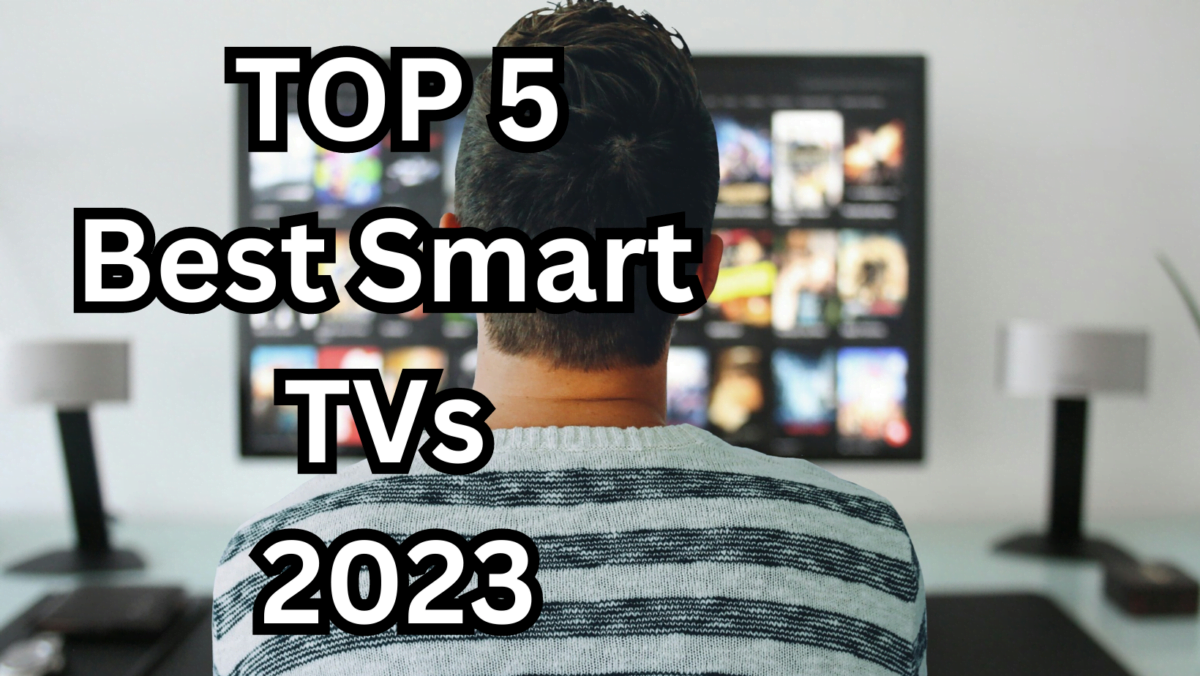 Top 5 Smart TVs of 2023 Redefining Home Entertainment