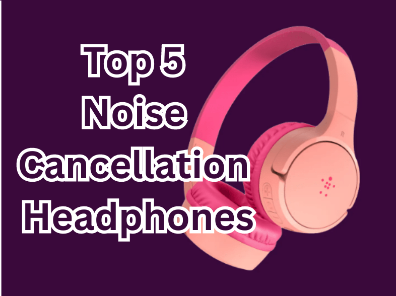 TOP 5: Best Noise Canceling Headphones
