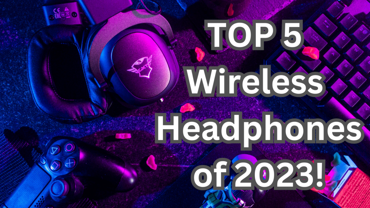 Unveiling the Top 5 Best Wireless Headphones of 2023: A Sonic Revolution