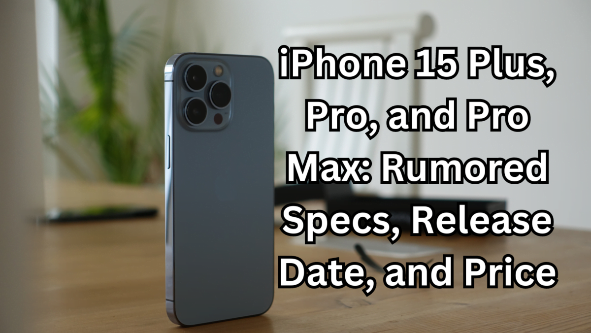 Image: iPhone 15 Plus, Pro, and Pro Max: Rumored Specs, Release Date, and Price
