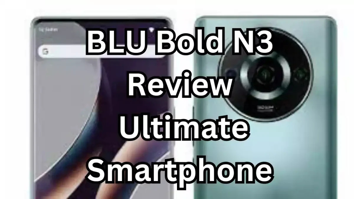 BLU Bold N3 Review Unveiling the Ultimate Smartphone Experience
