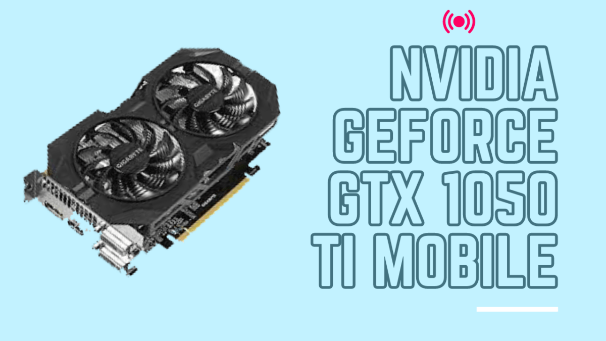NVIDIA GeForce GTX 1050 Ti Mobile