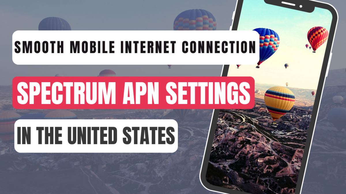 Spectrum APN Settings: Ensuring Smooth Mobile Internet Connection in the United States