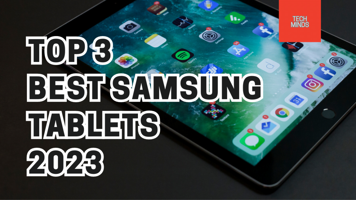 Top 3 Best Samsung Tablets of 2023