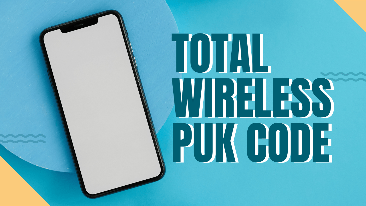 A Comprehensive Guide to Total Wireless PUK Code