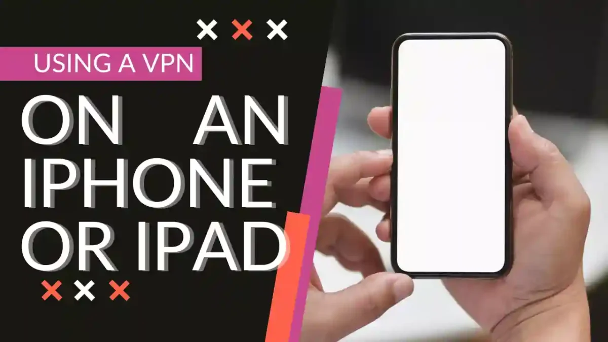 Using a VPN on an iPhone or iPad