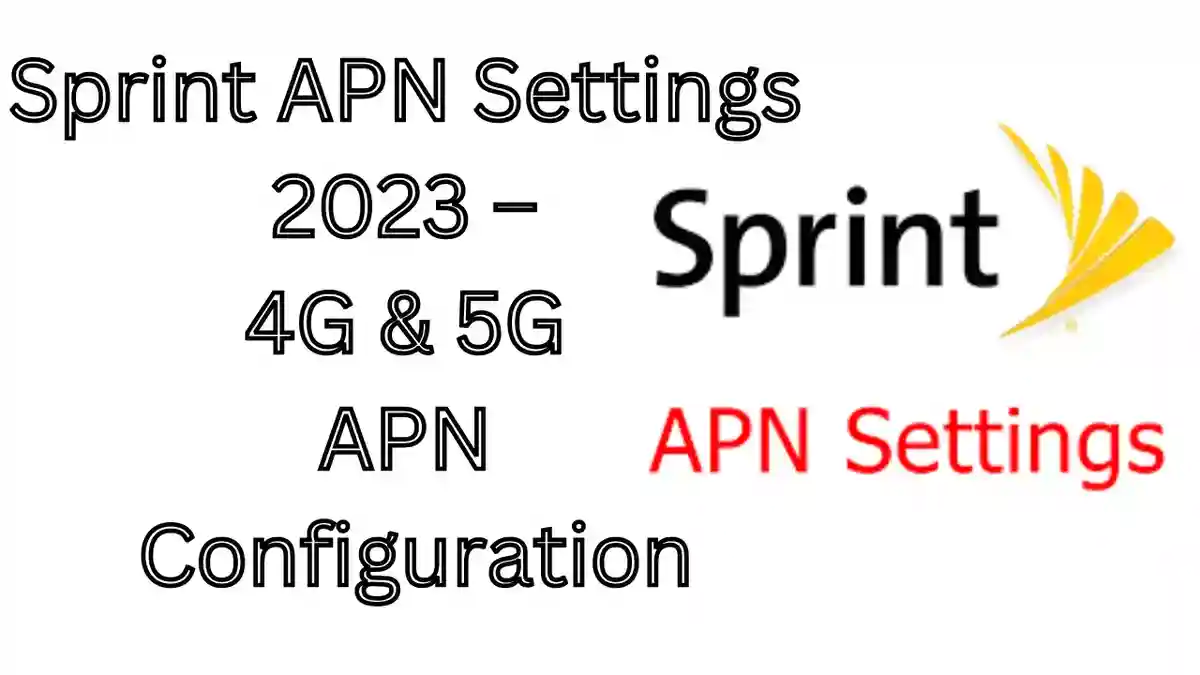 Sprint APN Settings 2023 – 4G & 5G APN Configuration