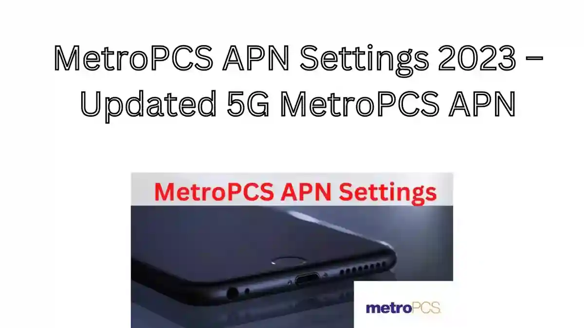MetroPCS APN Settings 2023 – Updated 5G MetroPCS APN