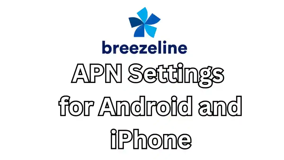 Breezeline APN Settings for Android and iPhone 2023