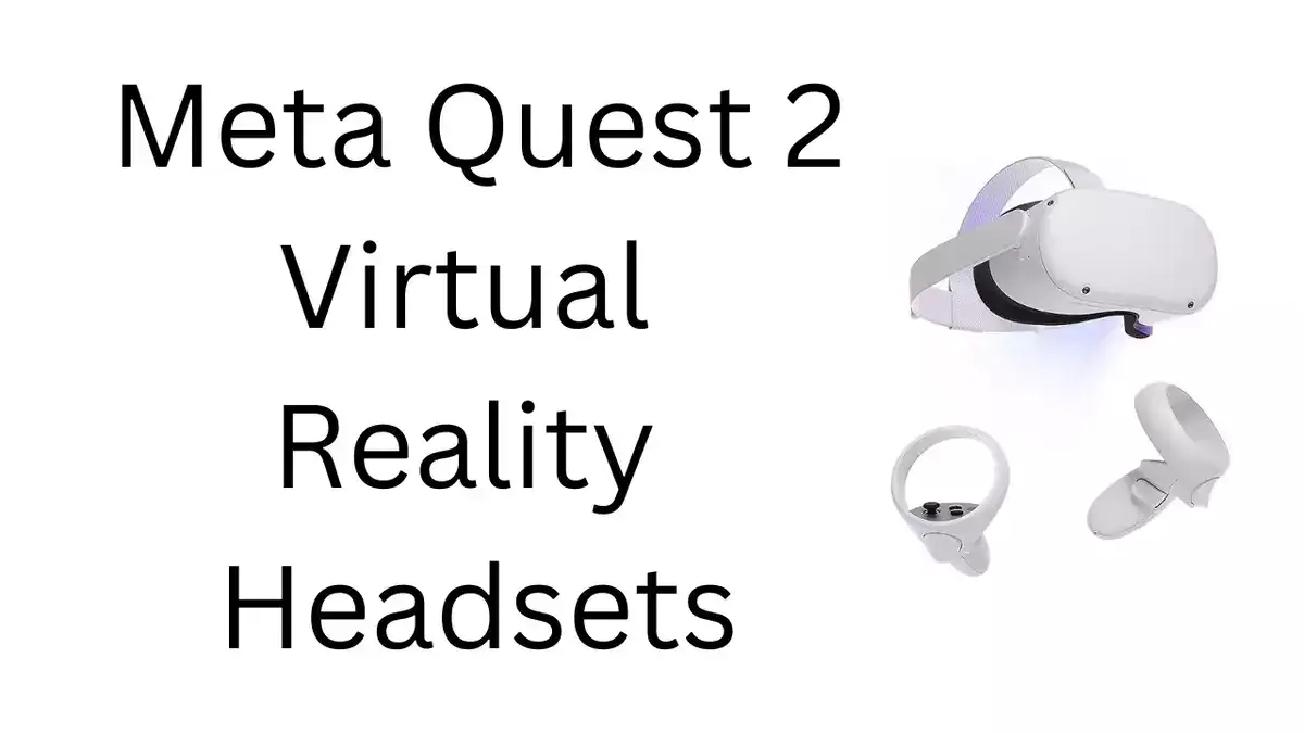 Meta Quest 2: Unleash Your VR World - Virtual Reality Headsets