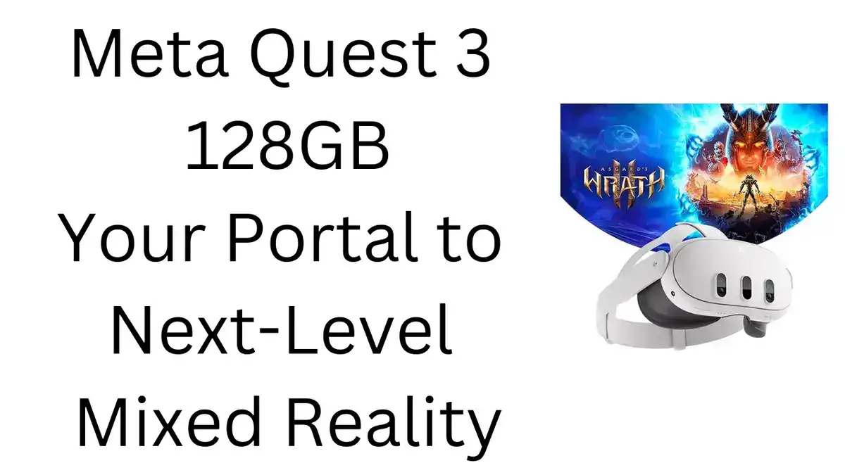 Meta Quest 3 128GB: Your Portal to Next-Level Mixed Reality