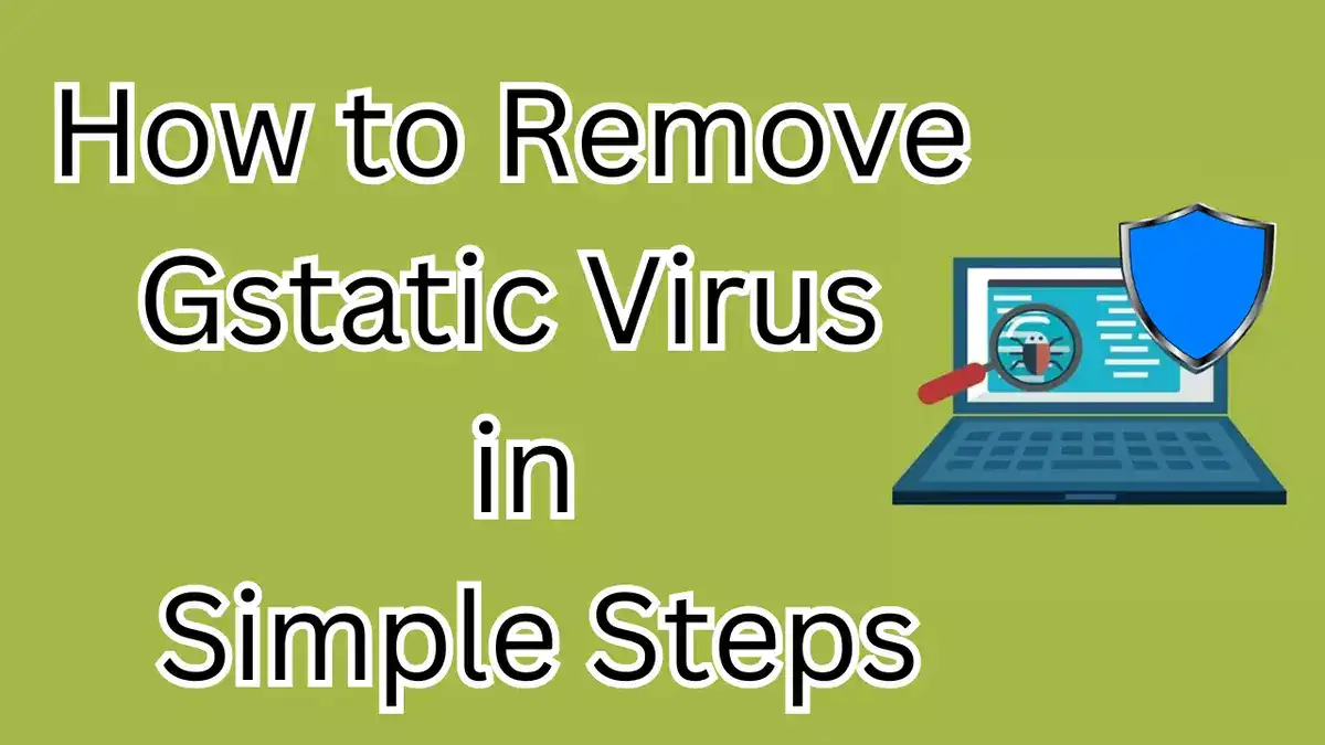 How to Remove Gstatic Virus in 3 Simple Steps 2024