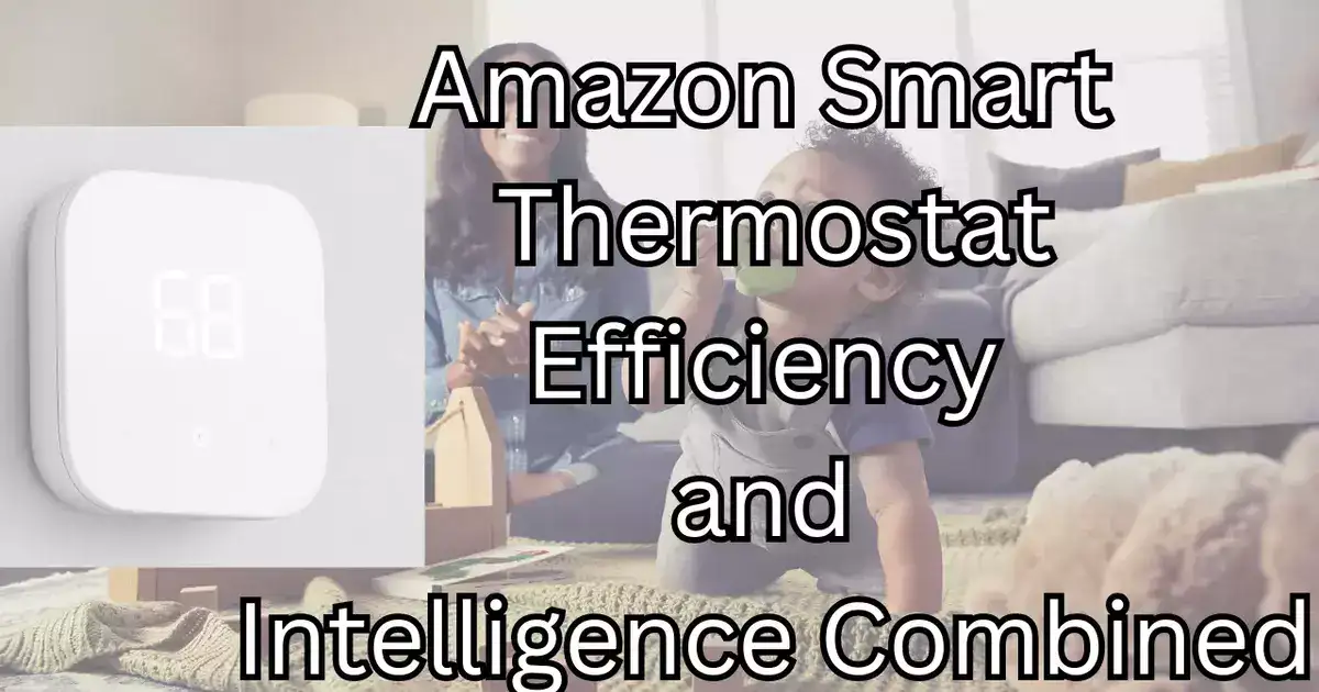 Amazon Smart Thermostat: Efficiency and Intelligence Combined