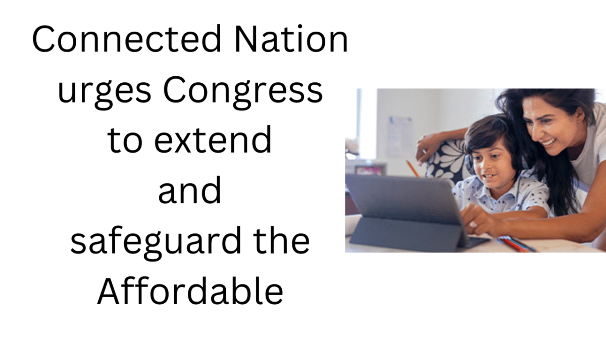 Connected Nation urges Congress to extend and safeguard the Affordable