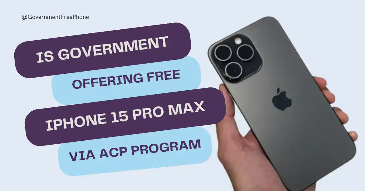Is Government Offering free iPhone 15 Pro Max via ACP Program?