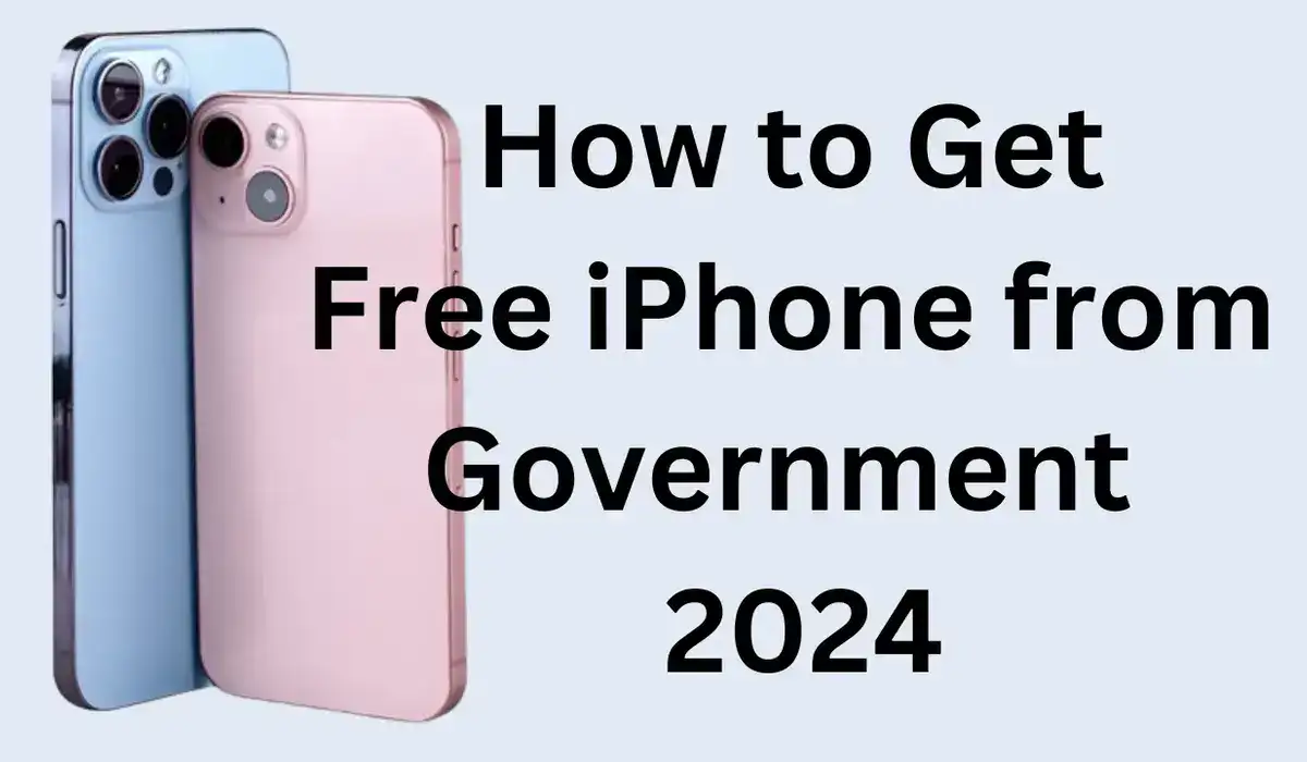 How to Get a Free iPhone from the Government in 2024