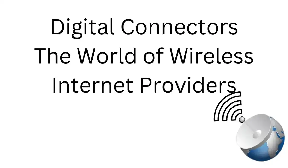 Digital Connectors: The World of Wireless Internet Providers