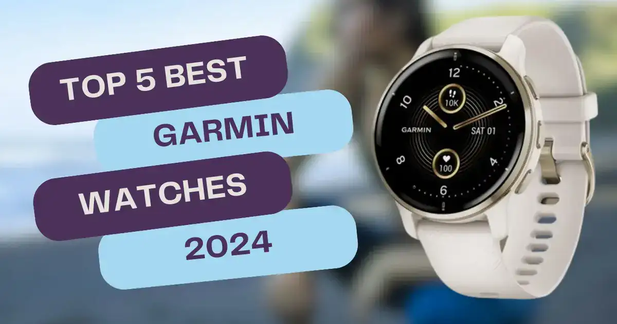 Top 5 Best Garmin Watches in 2024