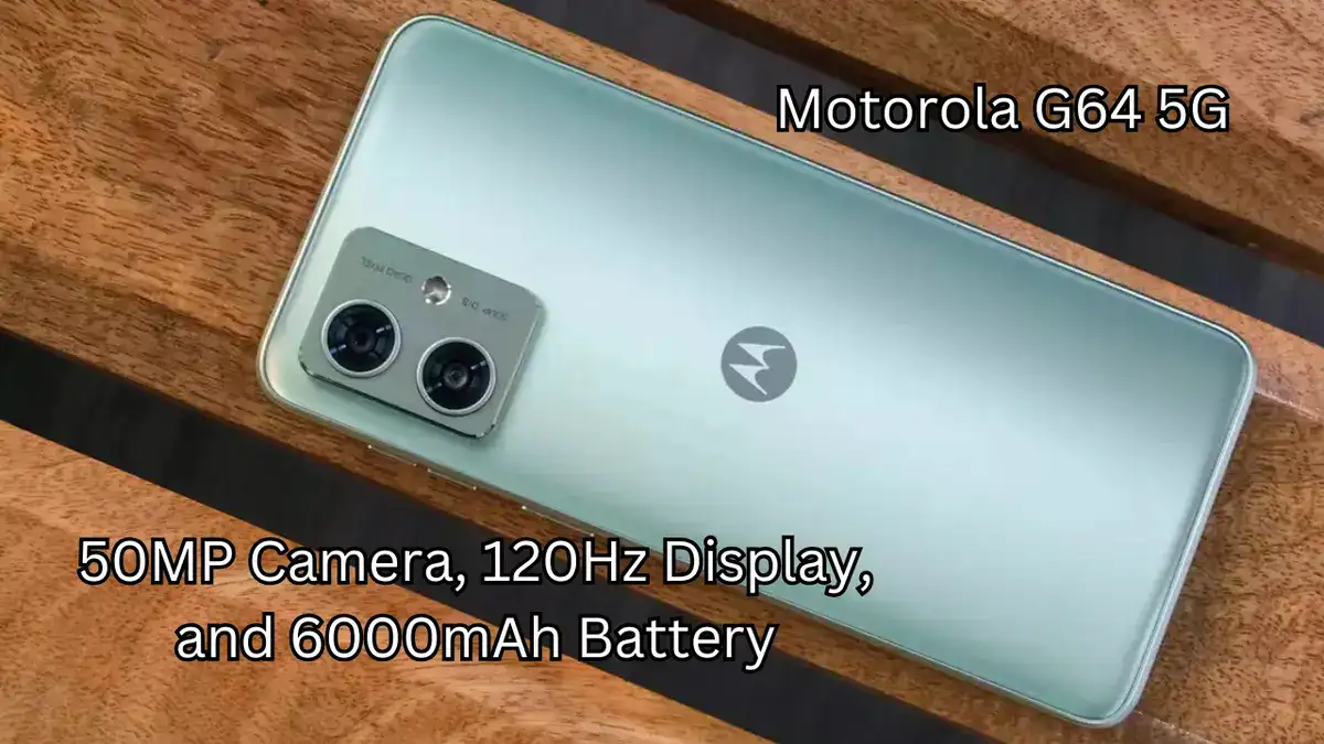 Motorola G64 5G: Affordable Smartphone with 50MP Camera, 120Hz Display, and 6000mAh Battery